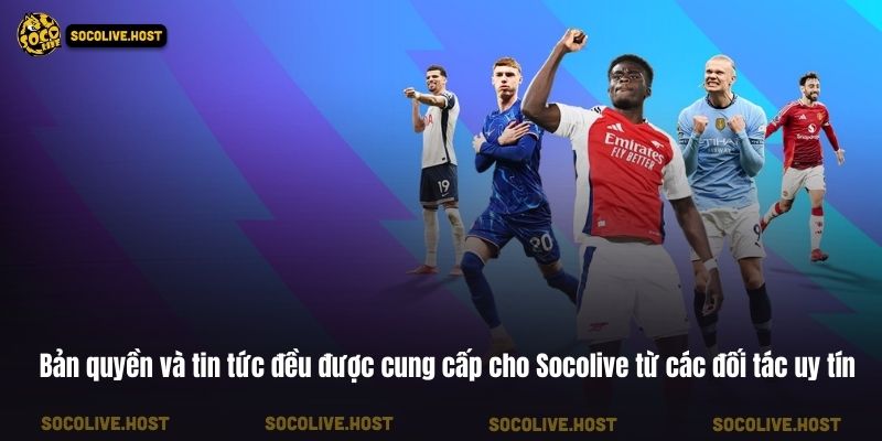 Bản quyền và tin tức đều được cung cấp cho Socolive từ các đối tác uy tín