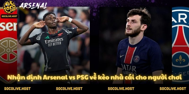 Nhận định Arsenal vs PSG (23h00 ngày 30/05/2026) 4 Nhận định Arsenal vs PSG về kèo nhà cái cho người chơi