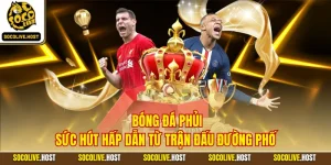 Bóng Đá Phủi - Sức Hút Hấp Dẫn Từ Trận Đấu Đường Phố