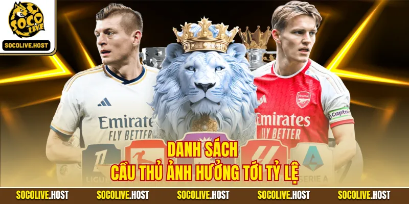 Danh sách cầu thủ ảnh hưởng tới tỷ lệ