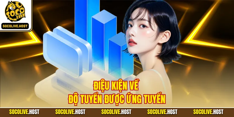 Tuyển Dụng - Cơ Hội Việc Làm Như Mơ, Nhiều Vị Trí Lương Cao 3 Điệu kiện về độ tuyển được ứng tuyển
