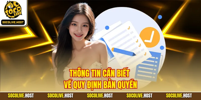 Quy Định Bản Quyền - 5 Điều Lệ Phát Sóng Được Quan Tâm 1 Thông tin cần biết về quy định bản quyền